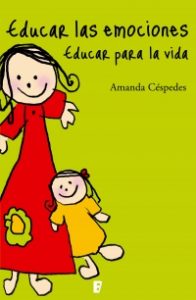 Educar las emociones Educar para la vida Amanda Céspedes Libros ayuda crianza respetuosa 